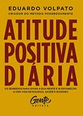 Ler Atitude positiva diária: Os segredos para guiar a sua mente e ir em direção a uma vida de riqueza, saúde e sucesso., do autor Eduardo Volpato Ler Atitude positiva diária: Os segredos para guiar a sua mente e ir em direção a uma vida de riqueza, saúde e sucesso., do autor Eduardo Volpato