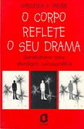 Ler O corpo reflete o seu drama: somatodrama como abordagem psicossomática, do autor Christina A. Freire