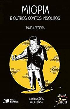 Miopia e outros contos insólitos, do autor Tadeu Pereira