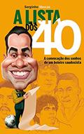 Ler A LISTA DOS 40: A convocação dos sonhos de um boleiro saudosista, do autor Serginho 5bocas Ler A LISTA DOS 40: A convocação dos sonhos de um boleiro saudosista, do autor Serginho 5bocas