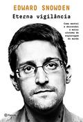 Ler Eterna vigilância: Como montei e desvendei o maior sistema de espionagem do mundo, do autor Snowden Edward Ler Eterna vigilância: Como montei e desvendei o maior sistema de espionagem do mundo, do autor Snowden Edward