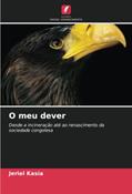 Ler O meu dever: Desde a incineração até ao renascimento da sociedade congolesa, do autor Jeriel Kasia Ler O meu dever: Desde a incineração até ao renascimento da sociedade congolesa, do autor Jeriel Kasia