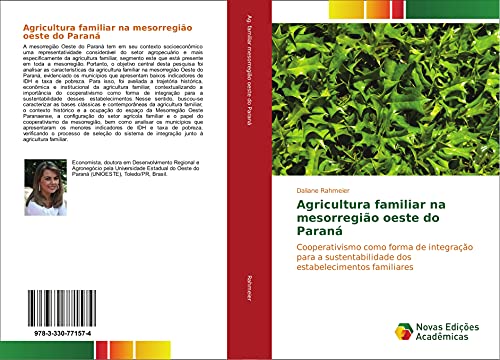 Agricultura familiar na mesorregião oeste do Paraná: Cooperativismo como forma de integração para a sustentabilidade dos estabelecimentos familiares, do autor Daliane Rahmeier