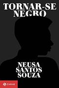 Ler Tornar-se negro: Ou As vicissitudes da identidade do negro brasileiro em ascensão social, do autor Neusa Santos Souza