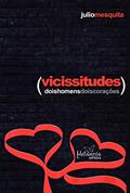 Ler Vicissitudes: dois homens, dois corações, do autor Julio Mesquita Ler Vicissitudes: dois homens, dois corações, do autor Julio Mesquita