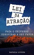 Ler LEI DA ATRAÇÃO: Faça o Universo Conspirar a seu Favor, do autor Rafaela Lucena Ler LEI DA ATRAÇÃO: Faça o Universo Conspirar a seu Favor, do autor Rafaela Lucena