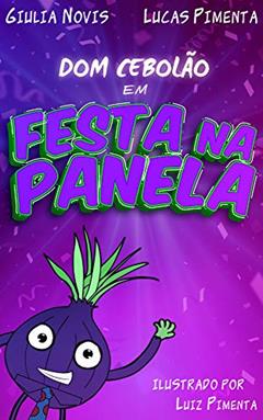 Dom Cebolão em Festa na Panela, do autor Lucas Pimenta; Giulia Novis