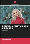Ler BOÉMIA: A ESTÉTICA DOS CUIDADOS: monografia, do autor Igor Fedorov Ler BOÉMIA: A ESTÉTICA DOS CUIDADOS: monografia, do autor Igor Fedorov