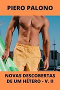 Ler Novas descobertas de um hétero: Volume 2 (Experiências bissexuais), do autor Piero Palono Ler Novas descobertas de um hétero: Volume 2 (Experiências bissexuais), do autor Piero Palono