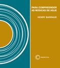Ler Para compreender as músicas de hoje, do autor Henry Barraud