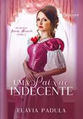 Ler Uma Paixão Indecente (Irmãs Alencar), do autor Flávia Padula