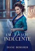 Ler Um Desejo Indecente (Duologia Irmãs Alencar Livro 1), do autor Diane Bergher