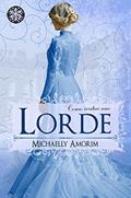 Ler Como Irritar um Lorde (Amores Indecentes Livro 3), do autor Michaelly Amorim Ler Como Irritar um Lorde (Amores Indecentes Livro 3), do autor Michaelly Amorim