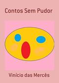 Ler Contos sem Pudor, do autor Vinício Das Mercês Ler Contos sem Pudor, do autor Vinício Das Mercês