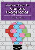 Ler Baralho Quebra-cabeça das Crenças Exageradas: Trabalhando com Crenças nos Transtornos do Exagero, do autor Renata Brasil Araujo Ler Baralho Quebra-cabeça das Crenças Exageradas: Trabalhando com Crenças nos Transtornos do Exagero, do autor Renata Brasil Araujo