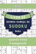 Ler Livro de quebra-cabeças de Sudoku para quando trotar é exagerado (Portuguese Edition), do autor Riddler Books Ler Livro de quebra-cabeças de Sudoku para quando trotar é exagerado (Portuguese Edition), do autor Riddler Books