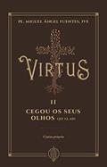 Ler Virtus II - Cegou os Seus Olhos, do autor Pe. Miguel Ángel Fuentes