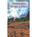 Ler Itinerário Rumo a Deus, do autor Ignácio Larrañaga