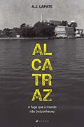 Ler Alcatraz, a fuga que o mundo não (re)conheceu, do autor A. J. Lapate Ler Alcatraz, a fuga que o mundo não (re)conheceu, do autor A. J. Lapate