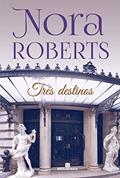 Ler Três Destinos, do autor Nora Roberts Ler Três Destinos, do autor Nora Roberts
