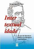Ler INTERTEXTUALIDADE: O USO DA LITERATURA BÍBLICA NA LITERATURA MACHADIANA, do autor Sergio Dario