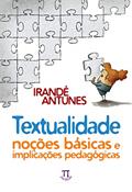 Ler Textualidade: noções básicas e implicações pedagógicas (Estratégias de ensino Livro 60), do autor Irandé Antunes