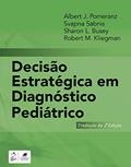 Ler Decisão Estratégica em Diagnóstico Pediátrico, do autor Albert J. Pomeranz Ler Decisão Estratégica em Diagnóstico Pediátrico, do autor Albert J. Pomeranz