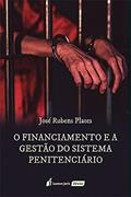 Ler Financiamento E A Gestão Do Sistema Penitenciário, O - 2021, do autor José Rubens Plates