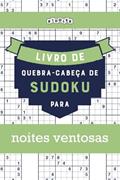 Ler Livro de quebra-cabeças de Sudoku para noites ventosas (Portuguese Edition), do autor Riddler Books Ler Livro de quebra-cabeças de Sudoku para noites ventosas (Portuguese Edition), do autor Riddler Books