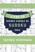 Ler Livro de quebra-cabeças de Sudoku para tardes ventosas (Portuguese Edition), do autor Riddler Books