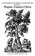 Ler Mapas, Fauna e Flora (Ilustrações do Brasil Quinhentista Livro 1), do autor Caleydoscópio Ler Mapas, Fauna e Flora (Ilustrações do Brasil Quinhentista Livro 1), do autor Caleydoscópio