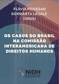 Ler Os casos do Brasil na Comissão Interamericana de Direitos Humanos, do autor Flávia Piovesan Siddharta Legale