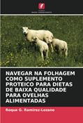 Ler NAVEGAR NA FOLHAGEM COMO SUPLEMENTO PROTEICO PARA DIETAS DE BAIXA QUALIDADE PARA OVELHAS ALIMENTADAS, do autor Roque G. Ramirez-Lozano