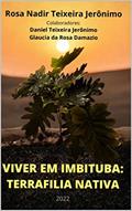 Ler VIVER EM IMBITUBA: TERRAFILIA NATIVA, do autor Rosa Nadir Teixeira Jerônimo; Daniel Teixeira Jerônimo; Glaucia da Rosa Damazio