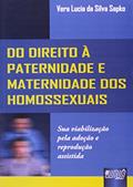 Ler Direito à Paternidade e Maternidade dos Homossexuais, Do - Sua Viabilização Pela Adoção e Reprodução Assistida, do autor Vera Lucia da Silva Sapko Ler Direito à Paternidade e Maternidade dos Homossexuais, Do - Sua Viabilização Pela Adoção e Reprodução Assistida, do autor Vera Lucia da Silva Sapko