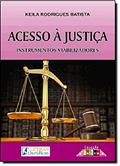 Ler Acesso à justiça: Instrumentos viabilizadores, do autor Keila Rodrigues Batista