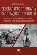 Ler Desoneração tributária das relações de trabalho: como fator de desenvolvimento sustentável e elemento de viabilização dos direitos sociais, do autor José Alvino Santos Filho