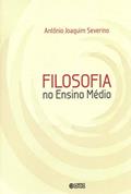 Ler Filosofia no ensino médio, do autor Antônio Joaquim Severino