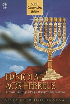Comentário Bíblico. Epistola aos Hebreus, do autor Severino Pedro da Silva
