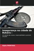 Ler Insegurança na cidade de Bukavu :: Um estudo das causas, responsabilidade e possíveis soluções., do autor Alpha Munyaka