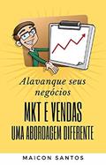 Ler MARKETING E VENDAS: ALAVANCANDO SEUS NEGÓCIOS COM UMA ABORDAGEM DIFERENTE, do autor MAICON SILVA DOS SANTOS