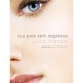 Ler Sua pele sem segredos, do autor Lucia Mandel
