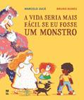 Ler A vida seria mais fácil se eu fosse um monstro, do autor Marcelo Jucá Ler A vida seria mais fácil se eu fosse um monstro, do autor Marcelo Jucá