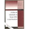 Ler A Ideia De Liberdade No Seculo Xix: O Caso Brasileiro (Sociedade Livre) (Portuguese Edition), do autor Ubiratan Borges De Macedo Ler A Ideia De Liberdade No Seculo Xix: O Caso Brasileiro (Sociedade Livre) (Portuguese Edition), do autor Ubiratan Borges De Macedo