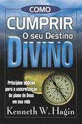Ler Como Cumprir o Seu Destino Divino, do autor Kenneth W. Hagin