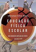 Ler Educação física escolar: uma abordagem ampliada do esporte, do autor Ubiratan Silva Alves