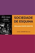 Ler Sociedade de Esquina: [Street Corner Society] A estrutura social de uma área urbana pobre e degradada (Antropologia Social), do autor William Foote Whyte