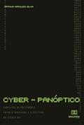 Ler Cyber-panóptico: conflitos de pretensões entre o individual e o coletivo no século XXI, do autor Arthur Marques Silva Ler Cyber-panóptico: conflitos de pretensões entre o individual e o coletivo no século XXI, do autor Arthur Marques Silva