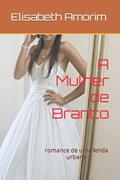 Ler A Mulher de branco: romance de uma lenda urbana (Portuguese Edition), do autor Elisabeth Amorim Ler A Mulher de branco: romance de uma lenda urbana (Portuguese Edition), do autor Elisabeth Amorim