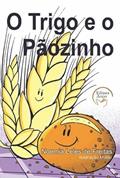 Ler O TRIGO E O PÃOZINHO, do autor NOEMIA LELES DE FREITAS Ler O TRIGO E O PÃOZINHO, do autor NOEMIA LELES DE FREITAS